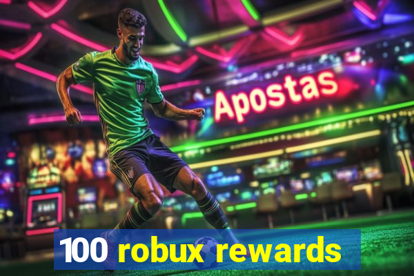 100 robux rewards